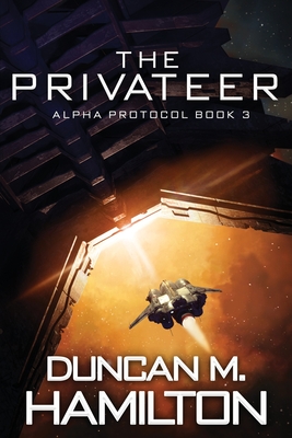 The Privateer: Alpha Protocol Book 3 - Hamilton, Duncan M