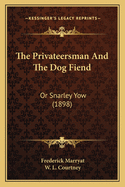 The Privateersman and the Dog Fiend: Or Snarley Yow (1898)