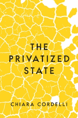 The Privatized State - Cordelli, Chiara