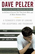 The Privilege of Youth: A Teenager's Story of Longing for Acceptance and Friendship - Pelzer, Dave
