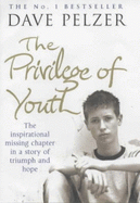 The Privilege of Youth: The Inspirational Story of a Teenager's Search for Friendship and Acceptance - Pelzer, Dave
