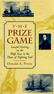 The Prize Game: Lawful Looting on the High Seas in the Days of Fighting Sail