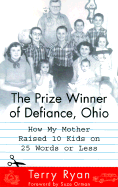 The Prize Winner of Defiance, Ohio: How My Mother Raised 10 Kids on 25 Words or Less