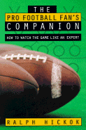 The Pro Football Fan's Companion: How to Watch the Game Like an Expert