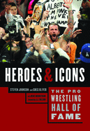 The Pro Wrestling Hall Of Fame: Heroes and Icons