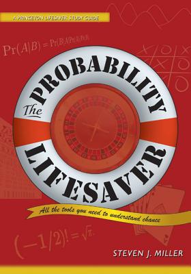 The Probability Lifesaver: All the Tools You Need to Understand Chance - Miller, Steven J