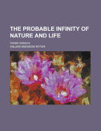 The Probable Infinity of Nature and Life: Three Essays