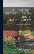 The Probate Records of Essex County, Massachusetts: 1675-1681