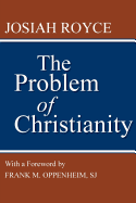 The Problem of Christianity: With a New Introduction by Frank M. Oppenheim