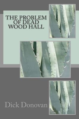 The Problem of Dead Wood Hall - Donovan, Dick