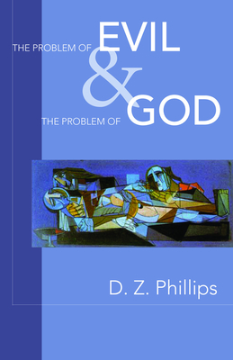 The Problem of Evil and the Problem of God - Phillips, Dewi Zephaniah