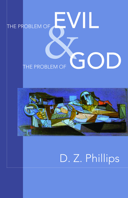 The Problem of Evil and the Problem of God - Phillips, Dewi Zephaniah (Editor)