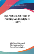 The Problem Of Form In Painting And Sculpture (1907)