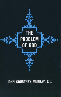 The Problem of God: Yesterday and Today - Murray, John