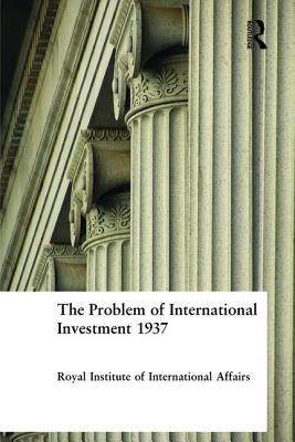 The Problem of International Investment 1937 - Royal Institute of International Affairs