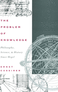 The Problem of Knowledge: Philosophy, Science, and History Since Hegel