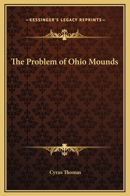 The Problem of Ohio Mounds - Thomas, Cyrus