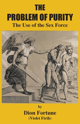 The Problem of Purity: The Use of the Sex Force - Fortune, Dion, and Firth), (Violet