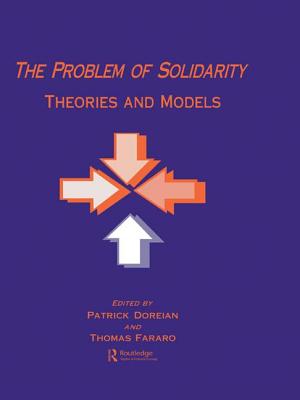 The Problem of Solidarity: Theories and Models - Doreian, Patrick (Editor), and Fararo, Thomas J (Editor)