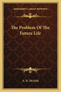 The Problem Of The Future Life