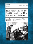 The Problem of the Pacific and the New Policies of Bolivia