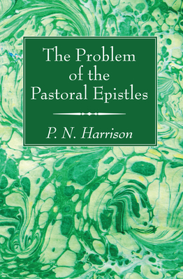 The Problem of the Pastoral Epistles - Harrison, P N