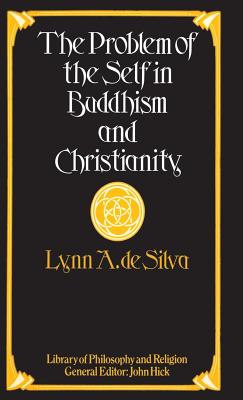 The Problem of the Self in Buddhism and Christianity - Silva, Lynn A.