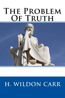 The Problem Of Truth - Carr, H Wildon