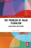 The Problem of Value Pluralism: Isaiah Berlin and Beyond