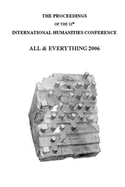 The Proceedings of the 11th International Humanities Conference 2006: All and Everything
