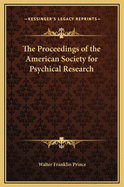 The Proceedings of the American Society for Psychical Research