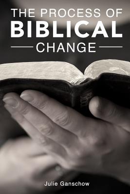 The Process of Biblical Change - Ganschow, Julie