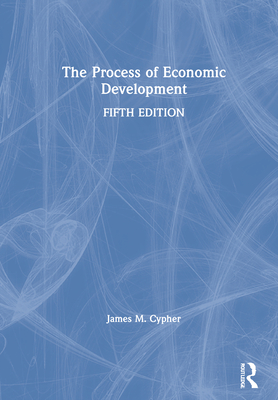 The Process of Economic Development - Cypher, James M