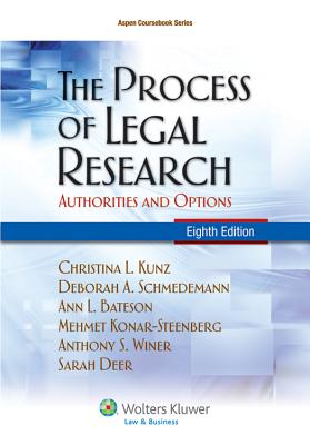The Process of Legal Research: Authorities and Options - Kunz, Christina L, and Schmedemann, Deborah A