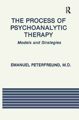 The Process of Psychoanalytic Therapy: Models and Strategies - Peterfreund, Emanuel