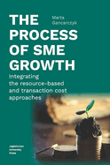 The Process of Sme Growth: Integrating the Resource-Based and Transaction Cost Approaches