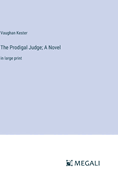 The Prodigal Judge; A Novel: in large print