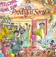 The Prodigal Son: Oh, Brother!: And Other Bible Stories to Tickle Your Soul