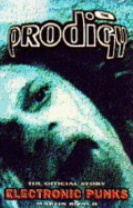 The Prodigy: Electronic Punks: The Official Story - Roach, Martin