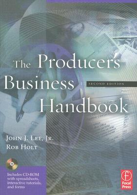 The Producer's Business Handbook: The Roadmap for the Balanced Film Producer - Lee Jr, John J, and Holt, Rob