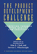 The Product Development Challenge: Competing Through Speed, Quality, and Creativity