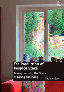 The Production of Hospice Space: Conceptualising the Space of Caring and Dying