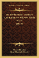 The Productions, Industry, and Resources of New South Wales (1853)