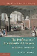 The Profession of Ecclesiastical Lawyers: An Historical Introduction