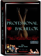 The Professional Bachelor Dating Guide-How to Exploit Her Inner Psycho - Brett Tate