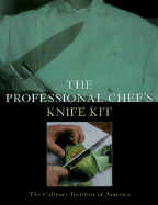 The Professional Chef's? Knife Kit - The Culinary Institute of America (Cia)