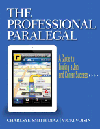 The Professional Paralegal: A Guide to Finding a Job and Career Success