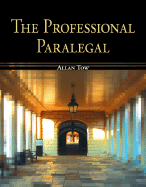 The Professional Paralegal - Tow, Allan M, and Tow Allan