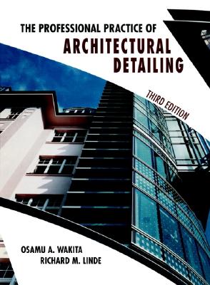 The Professional Practice of Architectural Detailing - Wakita, Osamu A., and Linde, Richard M.