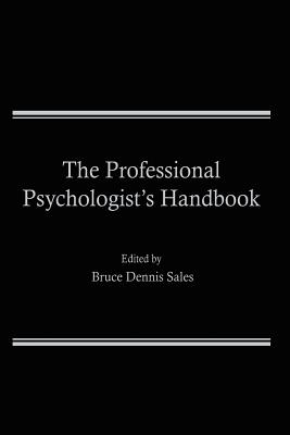 The Professional Psychologist's Handbook - Sales, Bruce D.